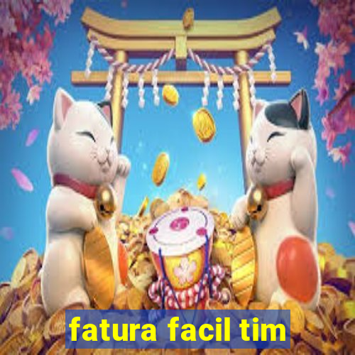 fatura facil tim